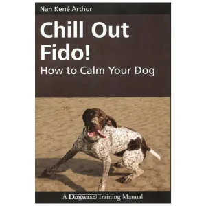 E-BOOK Chill Out Fido! How to Calm Your Dog by Nan Arthur