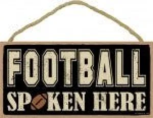 Football Spoken Here Wooden Sign